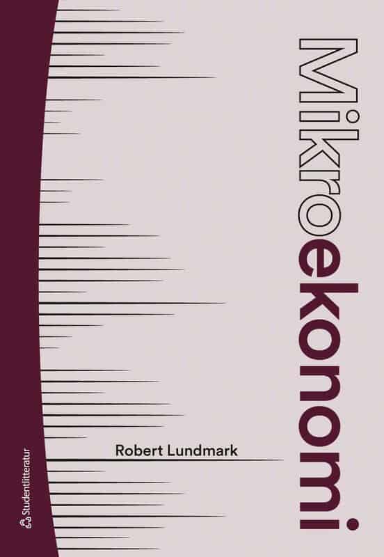 Robert Lundmark : Mikroekonomi - Teori och tillämpningar