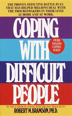 Robert M. Phd Bramson : Coping with Difficult People