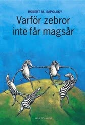 Robert M Sapolsky : Varför zebror inte får magsår