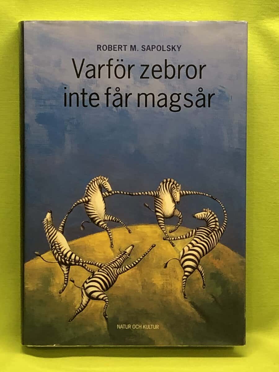 Robert M Sapolsky : Varför zebror inte får magsår