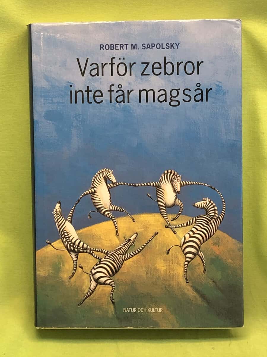 Robert M Sapolsky : Varför zebror inte får magsår