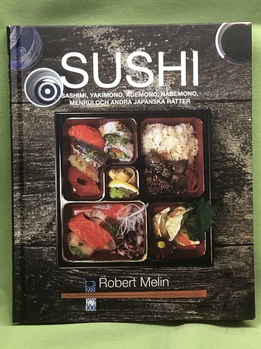 Robert Melin : Sushi, sashimi, yakimono, agemono, nabemono, menrui och andra japanska rätter
