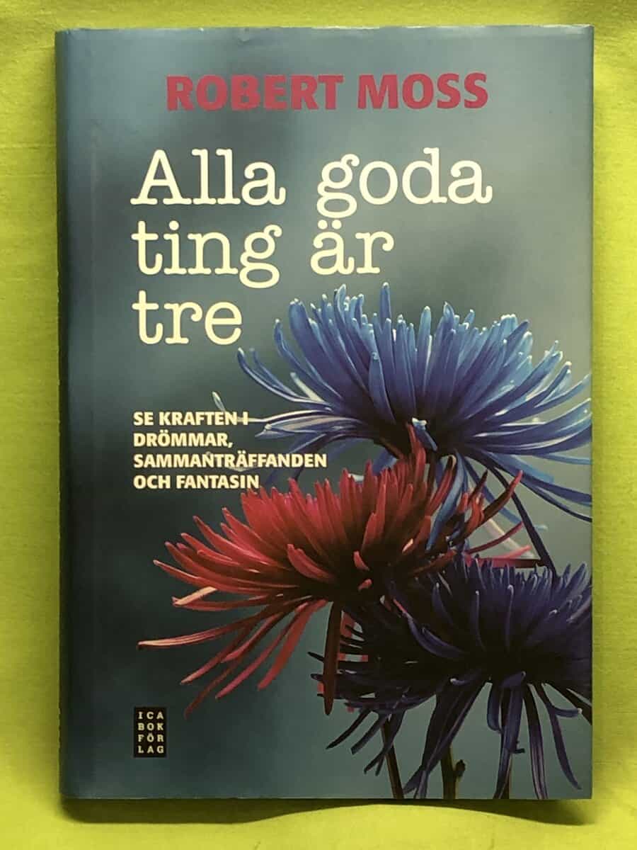 Robert Moss : Alla goda ting är tre