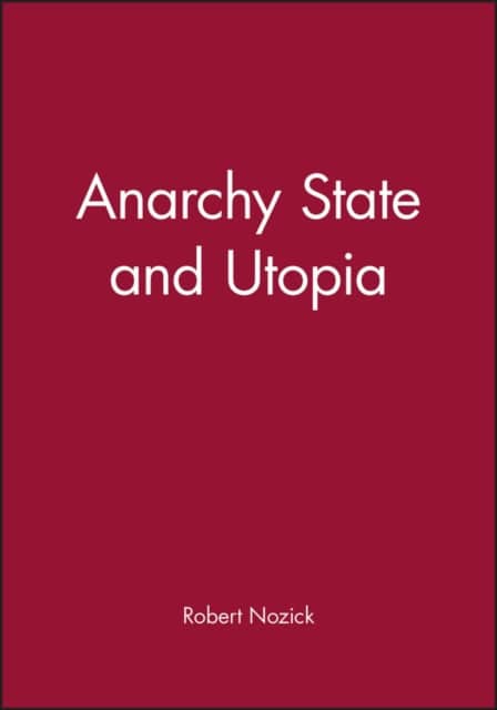 Robert Nozick : Anarchy state and utopia