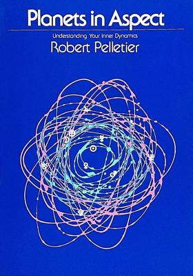 Robert Pelletier : Planets in aspect - understanding your inner dynamics