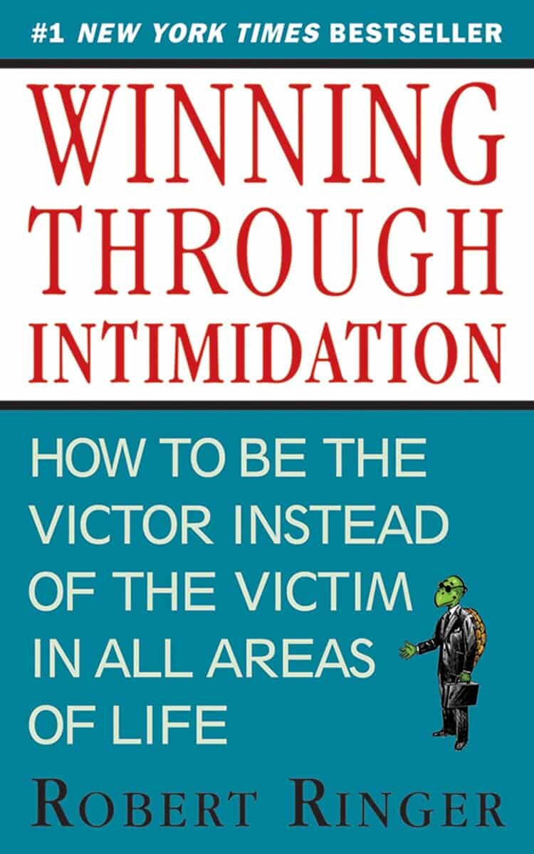 Robert Ringer : Winning through intimidation - how to be the victor, not the victim, in bus