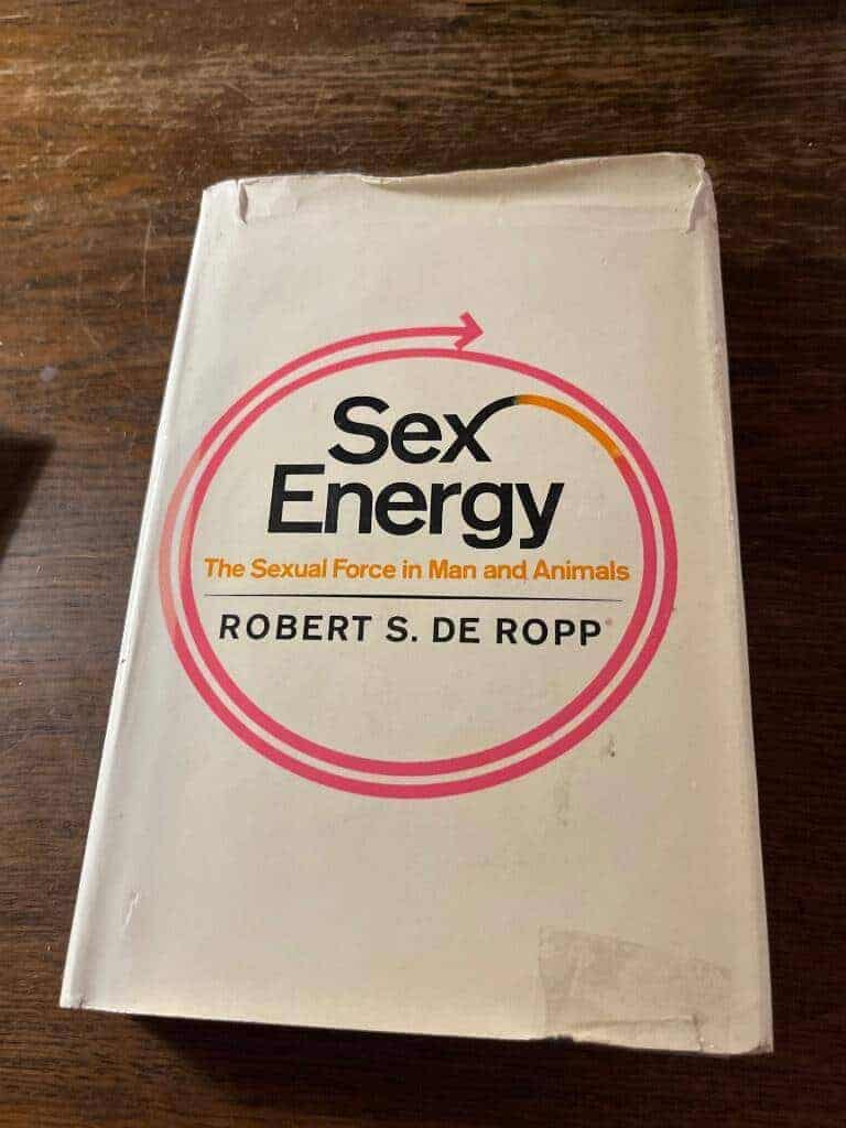 Robert S. De Ropp : Sex energy the sexual force in man and animals