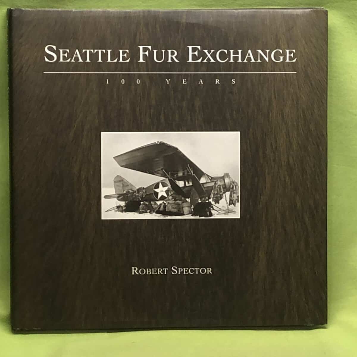 Robert Spector : Seattle fur exchange 100 years