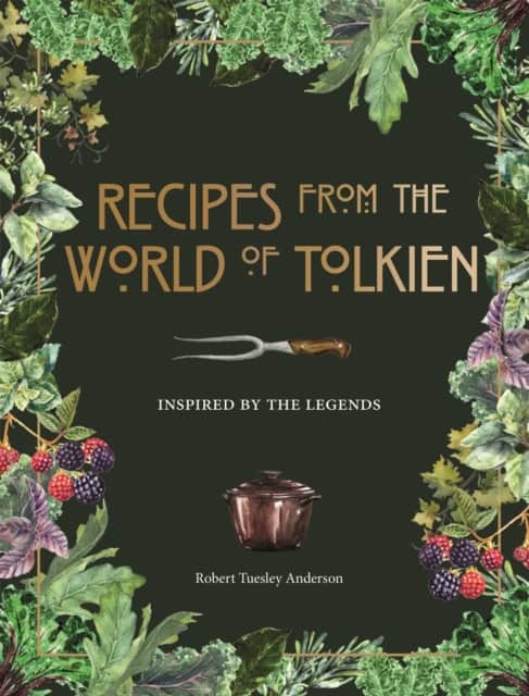 Robert Tuesley Anderson : Recipes from the world of Tolkien