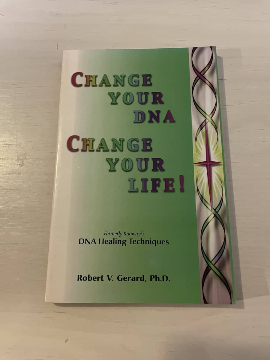 Robert V Gerard : Change Your DNA Change Your Life!