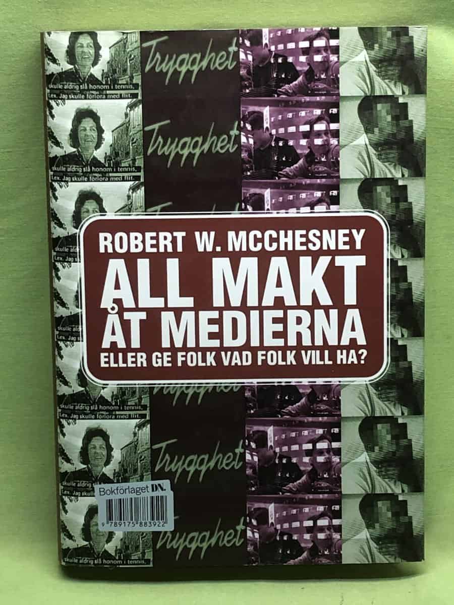 Robert W. McChesney : All makt åt medierna eller Ge folk vad folk vill ha?
