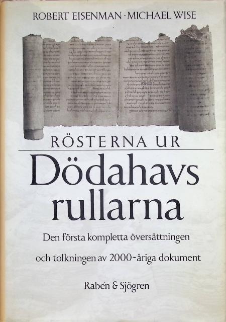 Eisenman, Robert. Wise, Michael : Rösterna ur Dödahavs rullarna, Den första kompletta översättningen och tolkningen av 2000-åriga dokument