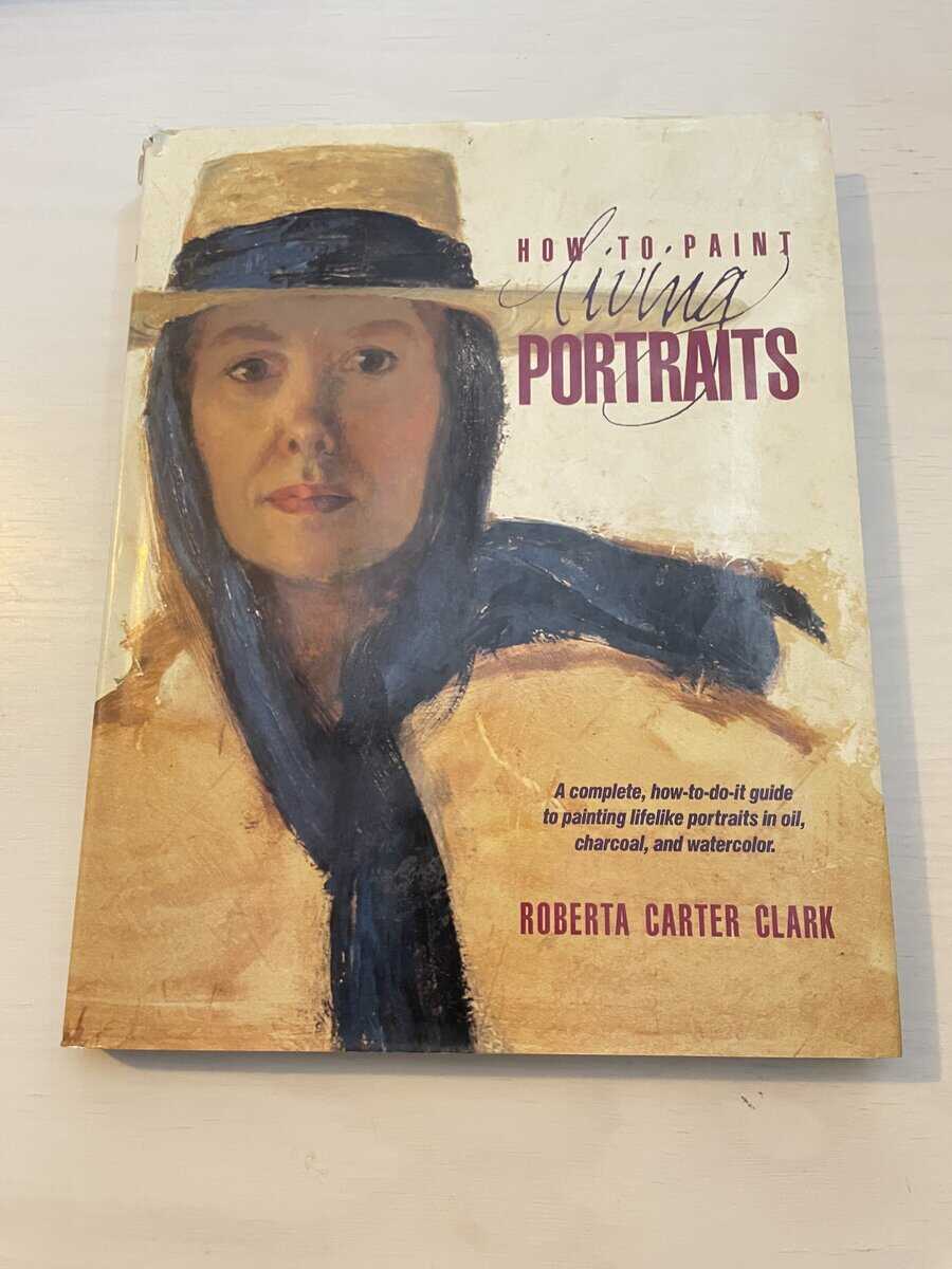 Roberta Carter Clark : How to Paint Living Portraits