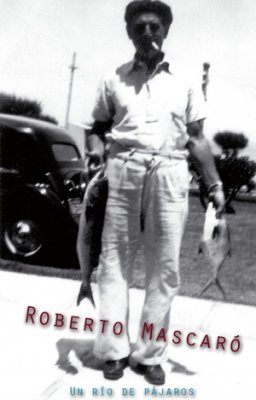 Roberto Mascaró : Un río de pájaros