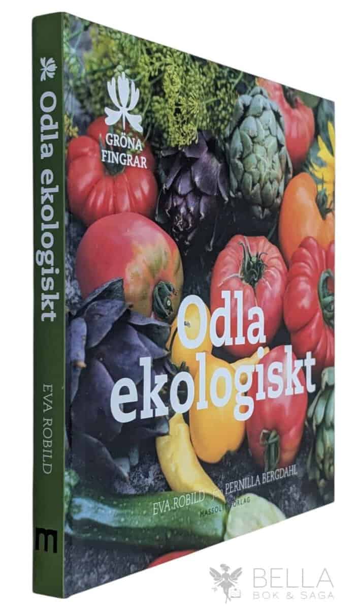 Robild, Eva ; Bergdahl, Pernilla : Odla ekologiskt