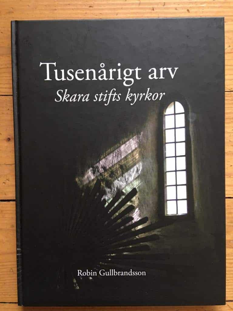 Robin Gullbrandsson : Tusenårigt arv - Skara stifts kyrkor