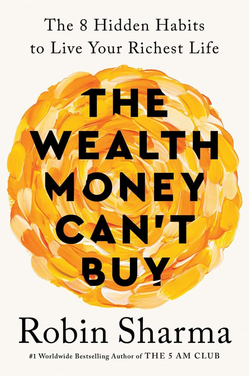 Robin Sharma : The Wealth Money Can't Buy