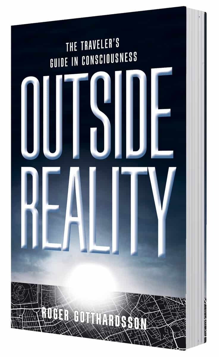 Roger Gotthardsson : Outside the reality : the traveler's guide in consciousness