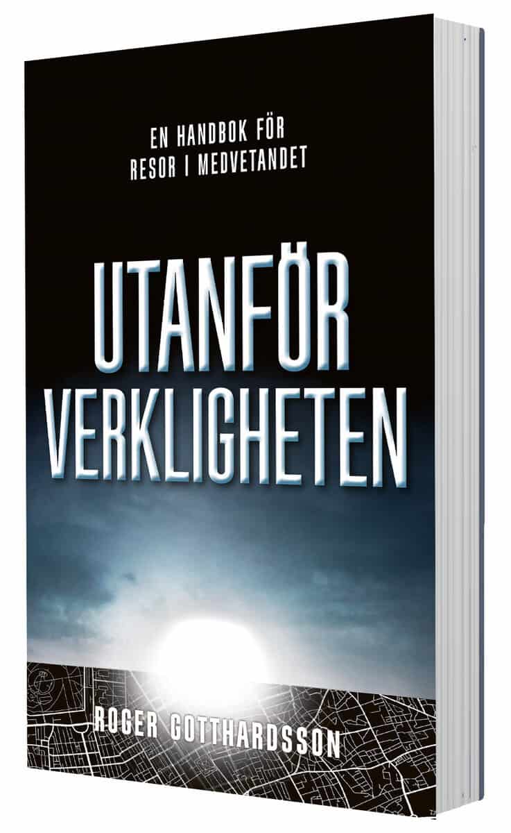 Roger Gotthardsson : Utanför verkligheten : en handbok för resor i medvetandet