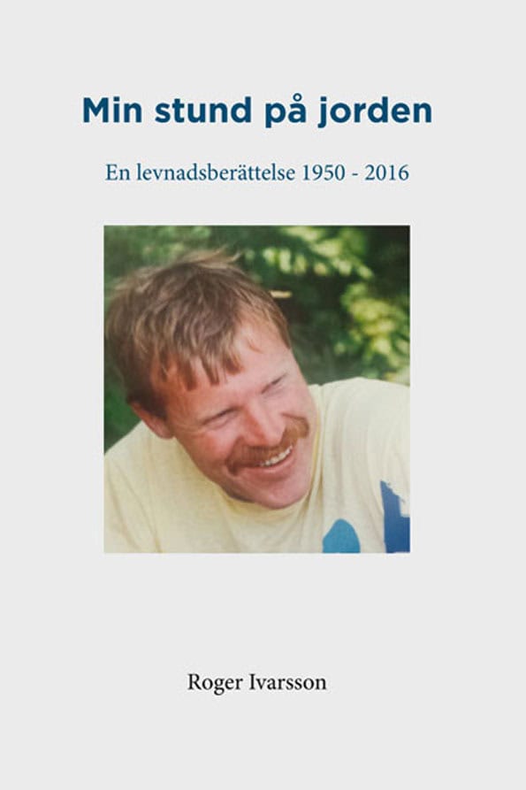 Roger Ivarsson : Min stund på jorden