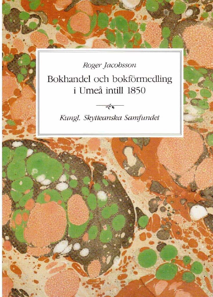 Roger Jacobsson : Bokhandel och bokförmedling i Umeå intill 1850