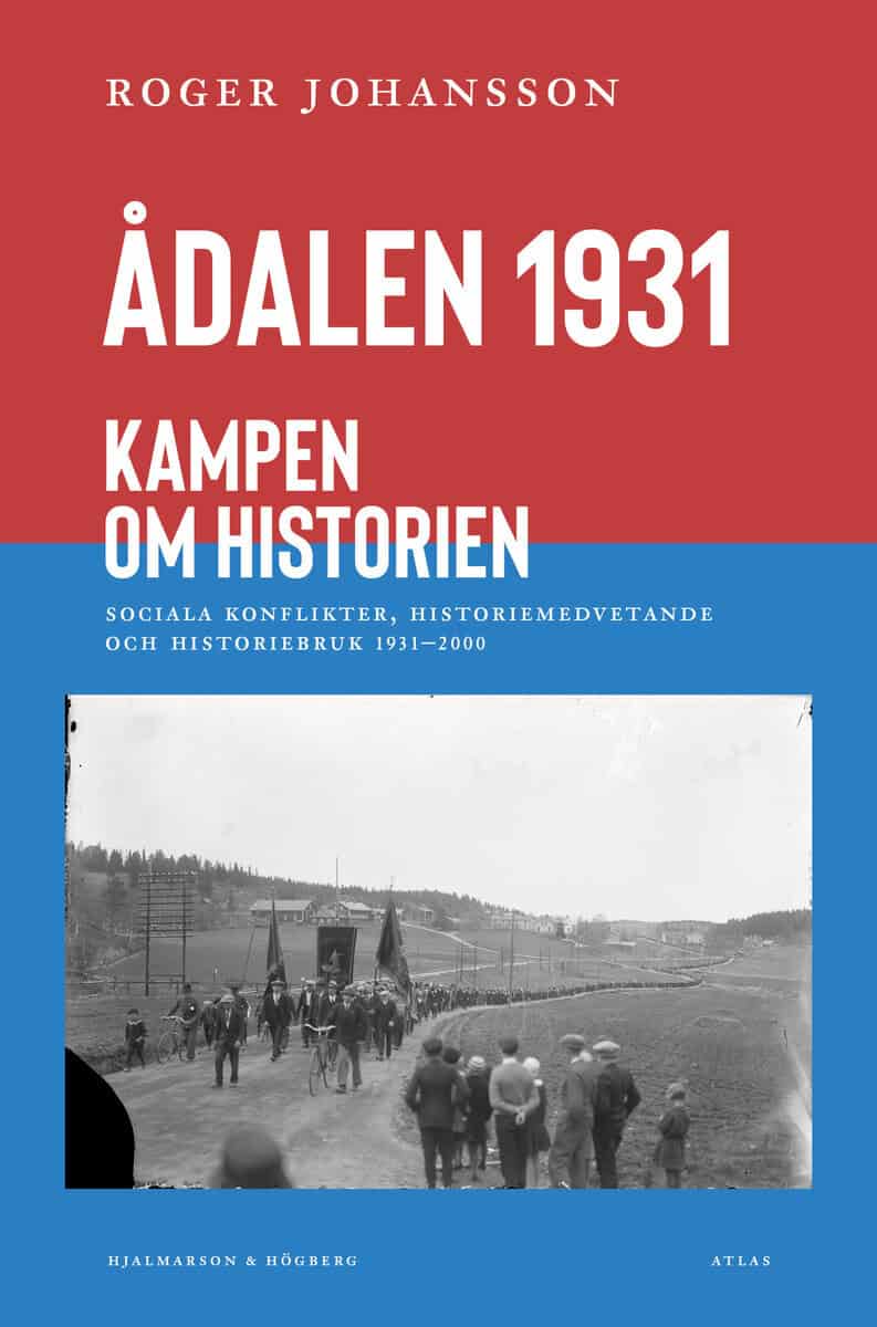 Roger Johansson : Ådalen 1931 : kampen om historien
