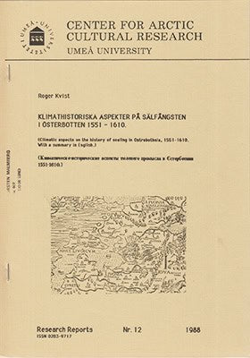 Roger Kvist : Klimathistoriska aspekter på sälfångsten i Österbotten 1551-1610