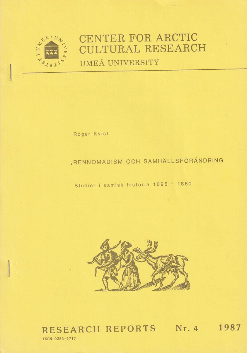 Roger Kvist : Rennomadism och samhällsförändring. Studier i samisk historia 1695-1860