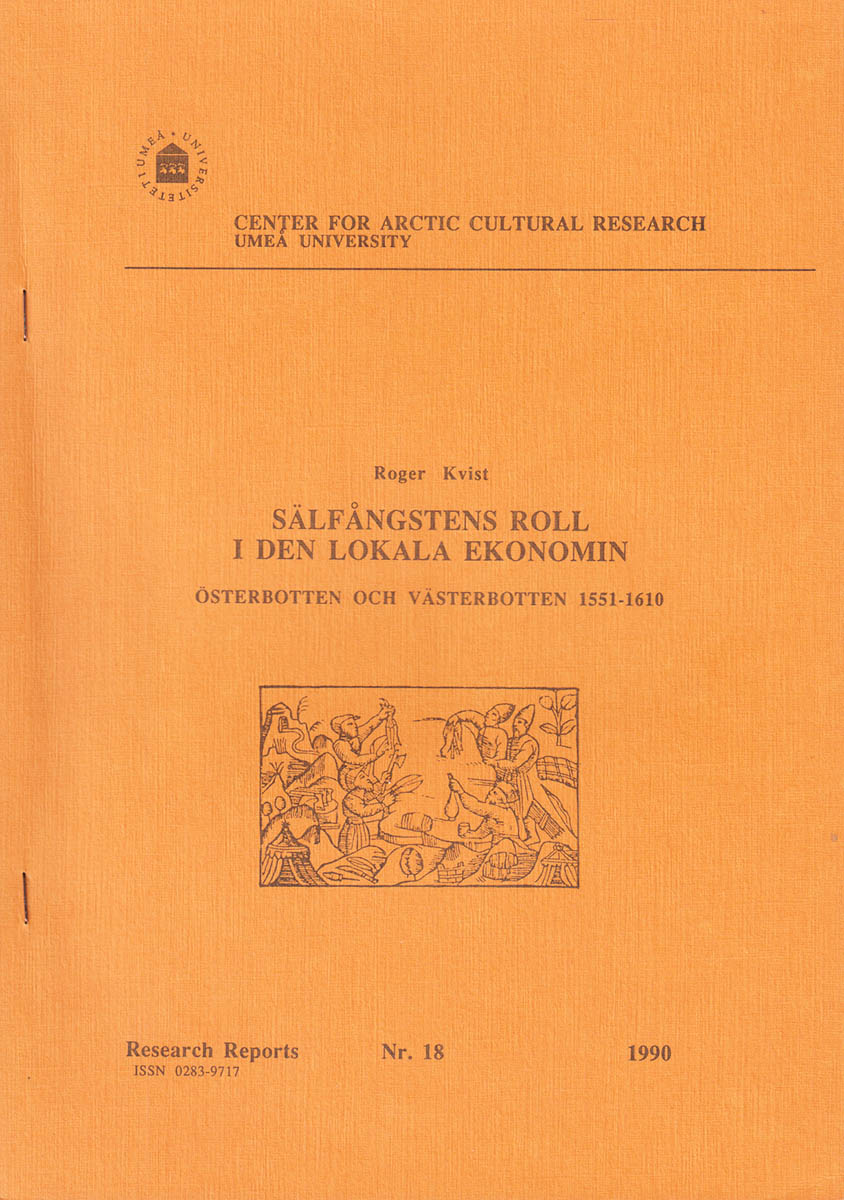 Roger Kvist : Sälfångstens roll i den lokala ekonomin. Österbotten och Västerbotten 1551-1610