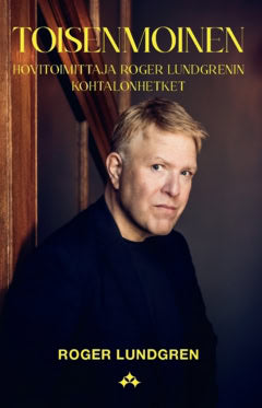 Roger Lundgren : Toisenmoinen : hovitoimittaja Roger Lundgrenin kohtalonhetket