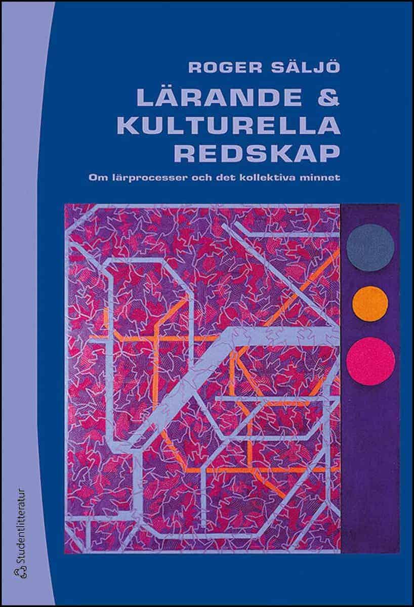 Roger Säljö : Lärande och kulturella redskap