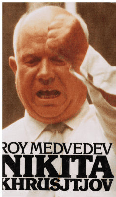 Roj Aleksandrovič Medvedev : Nikita Khrusjtjov