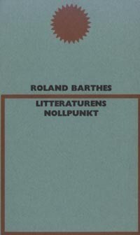 Roland Barthes : Litteraturens nollpunkt