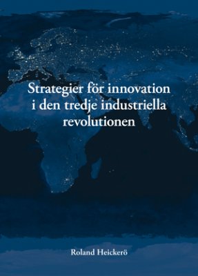 Roland Heickerö : Strategier för innovation i den tredje industriella revolutionen