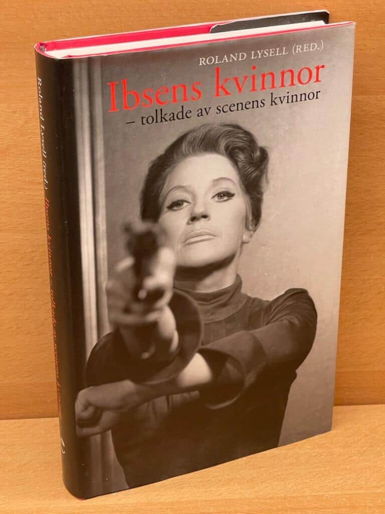 Roland Lysell : Ibsens kvinnor – tolkade av scenens kvinnor