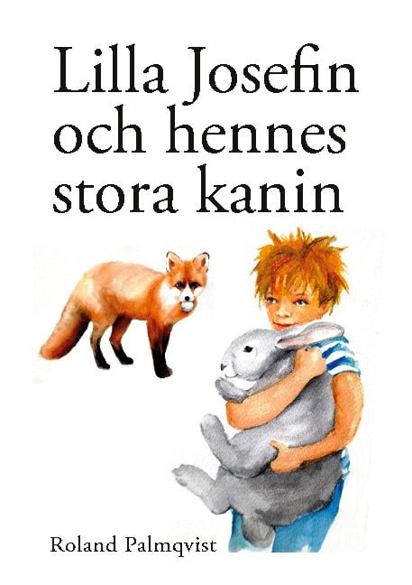 Roland Palmqvist : Lilla Josefin och hennes stora kanin