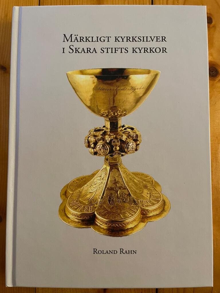 Roland Rahn : Märkligt kyrksilver i Skara stifts kyrkor