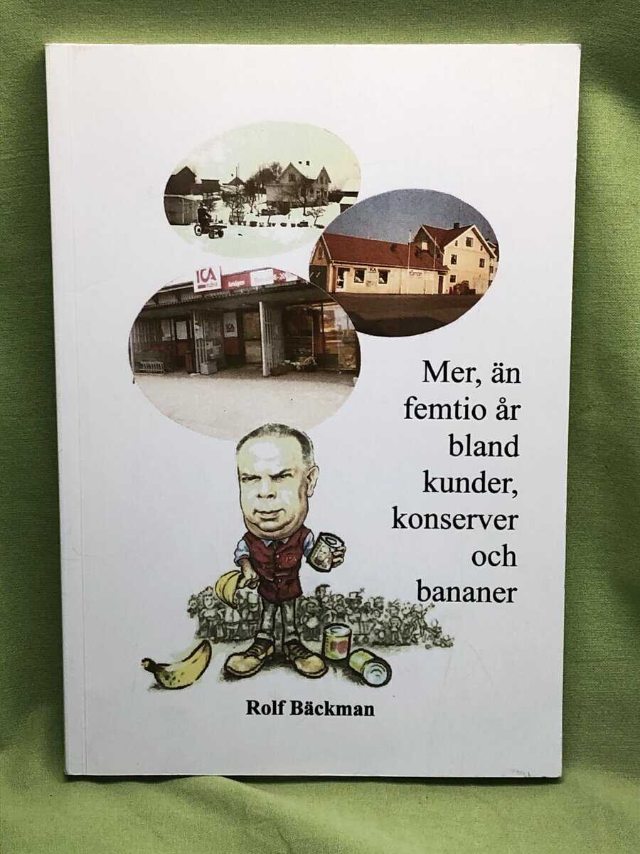 Rolf Bäckman : Mer än 50 år bland kunder, konserver och bananer