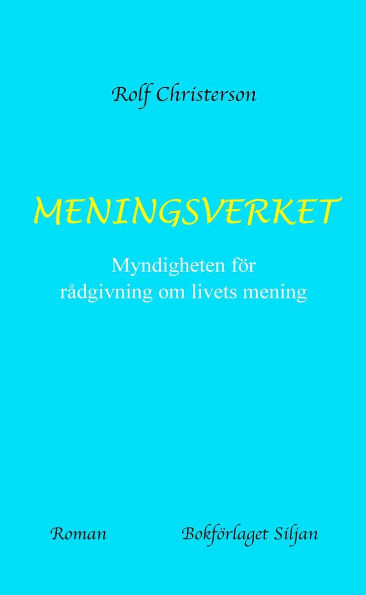 Rolf Christerson : Meningsverket : myndighetern för rådgivning om livets mening