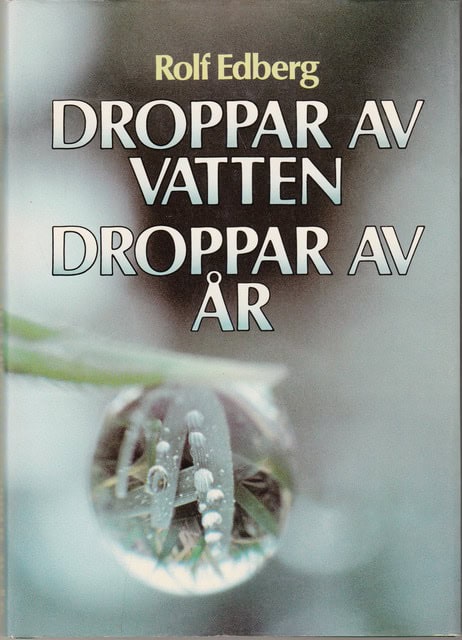 Rolf Edberg : Droppar av vatten droppar av år