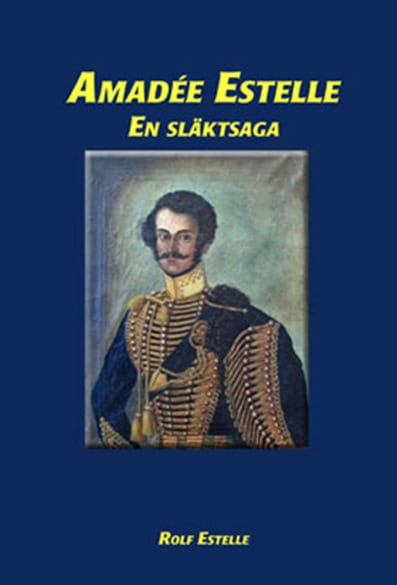 Rolf Estelle : Amadée Estelle : en släktsaga
