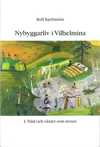 Rolf Kjellström : Nybyggarliv i Vilhelmina 1.