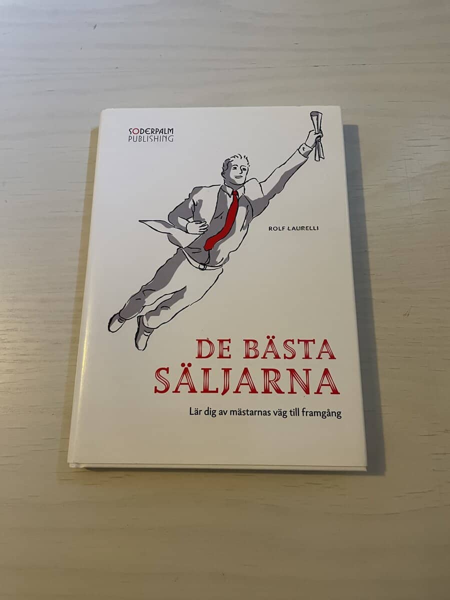 Rolf Laurelli : De bästa säljarna lär dig av mästarnas väg till framgång
