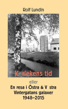 Rolf Lundin : Kärlekens tid : en resa i östra & västra Vintergatans galaxer 1948–2015