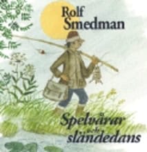 Rolf Smedman : Spelvårar och sländedans
