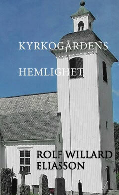 Rolf Willard Eliasson : Kyrkogårdens hemlighet
