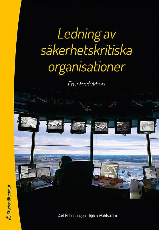 Rollenhagen, Carl ; Wahlström, Björn : Ledning av säkerhetskritiska organisationer : en introduktion