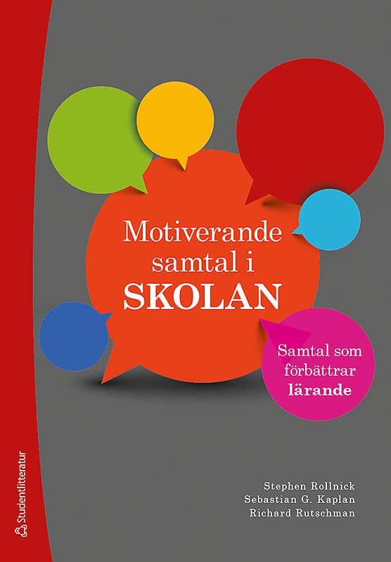 Rollnick, Stephen ; Kaplan, Sebastian G. ; Rutschman, Rickard : Motiverande samtal i skolan : samtal som förbättrar lärande