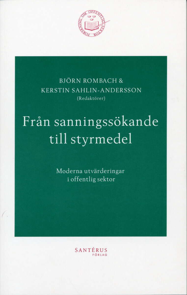 Rombach, Björn ; Sahlin, Kerstin ; Brunsson, Nils ; Engwall, Lars ; Lundin, Rolf A. ; Pettersson, Sten ; Rabo, Annika ; Sundin, Elisabeth ; Söderholm, Anders ; Vedung, Evert ; Wallin, Erik : Från sanningssökande till styrmedel