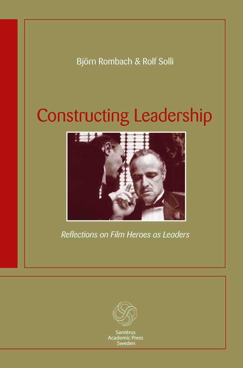 Rombach, Björn ; Solli, Rolf : Constructing leadership